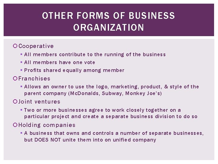 OTHER FORMS OF BUSINESS ORGANIZATION Cooperative § All members contribute to the running of