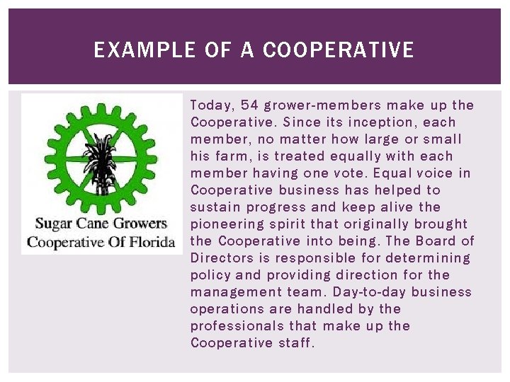 EXAMPLE OF A COOPERATIVE Today, 54 grower-members make up the Cooperative. Since its inception,