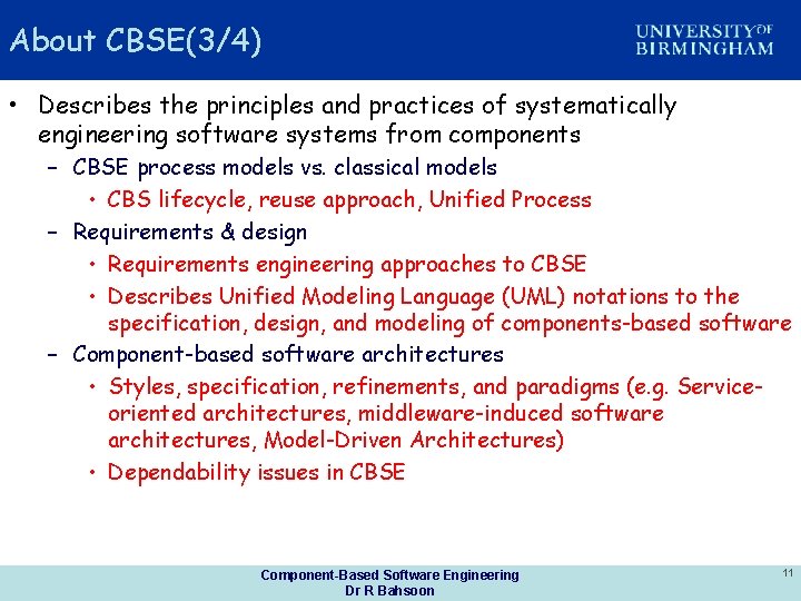 About CBSE(3/4) • Describes the principles and practices of systematically engineering software systems from