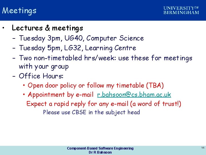 Meetings • Lectures & meetings – Tuesday 3 pm, UG 40, Computer Science –