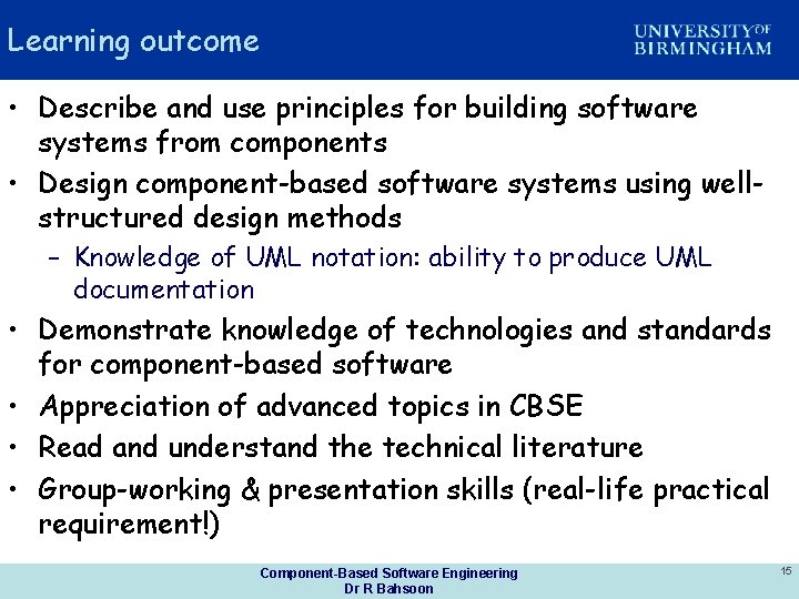 Learning outcome • Describe and use principles for building software systems from components •