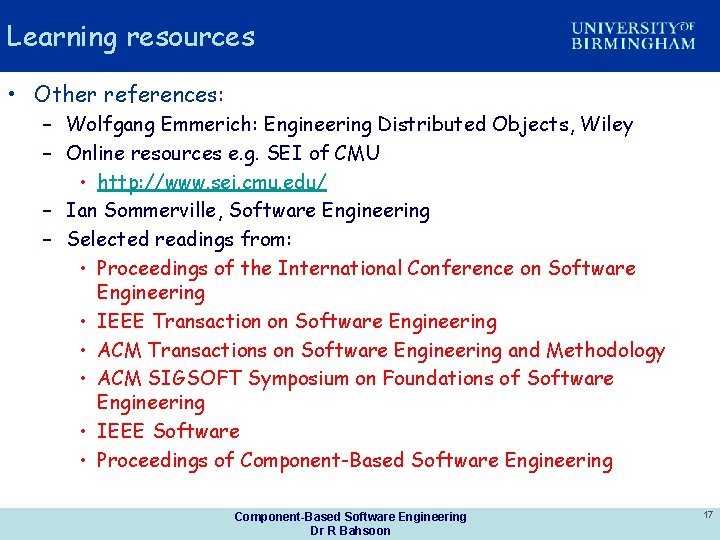 Learning resources • Other references: – Wolfgang Emmerich: Engineering Distributed Objects, Wiley – Online