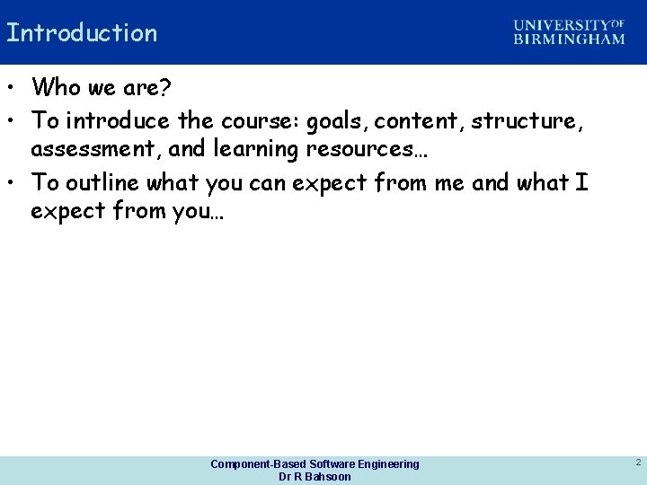 Introduction • Who we are? • To introduce the course: goals, content, structure, assessment,