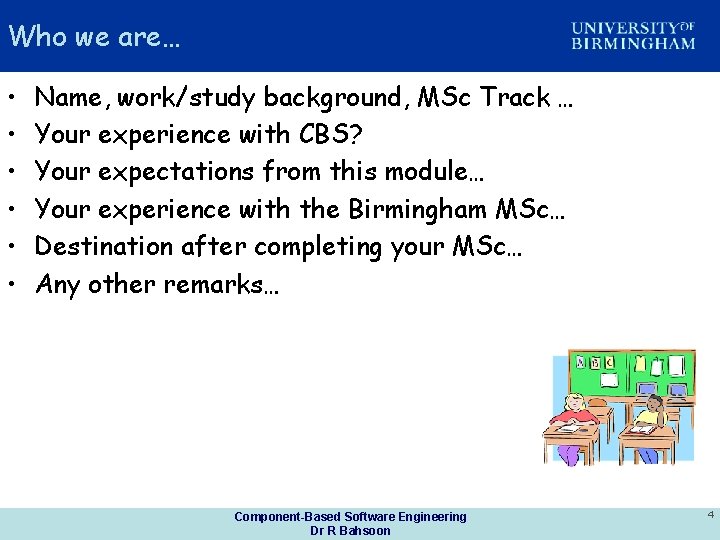 Who we are… • • • Name, work/study background, MSc Track … Your experience