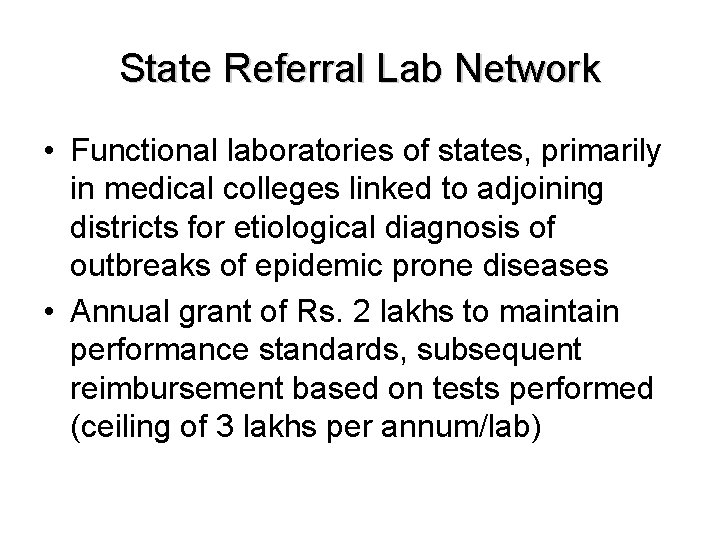 State Referral Lab Network • Functional laboratories of states, primarily in medical colleges linked