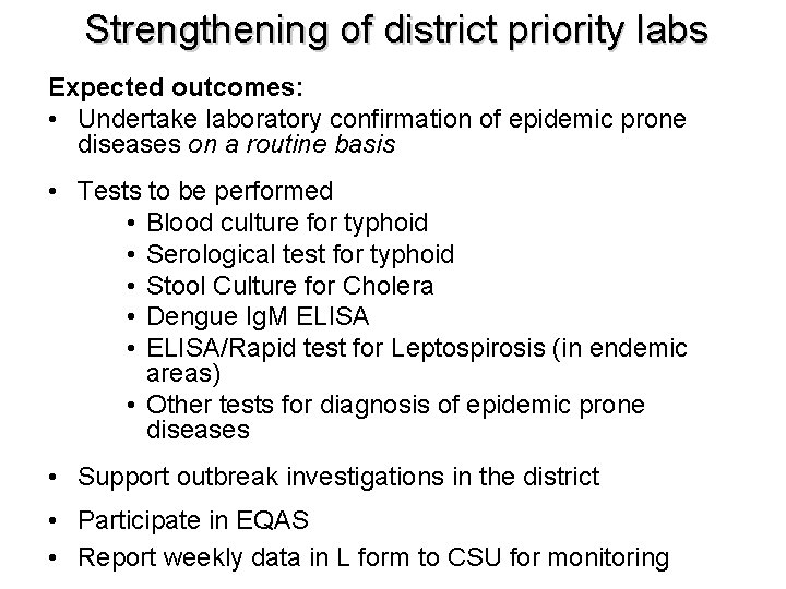 Strengthening of district priority labs Expected outcomes: • Undertake laboratory confirmation of epidemic prone