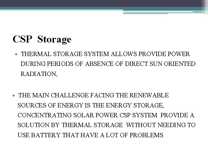 CSP Storage • THERMAL STORAGE SYSTEM ALLOWS PROVIDE POWER DURING PERIODS OF ABSENCE OF