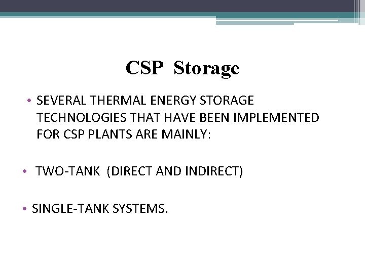 CSP Storage • SEVERAL THERMAL ENERGY STORAGE TECHNOLOGIES THAT HAVE BEEN IMPLEMENTED FOR CSP