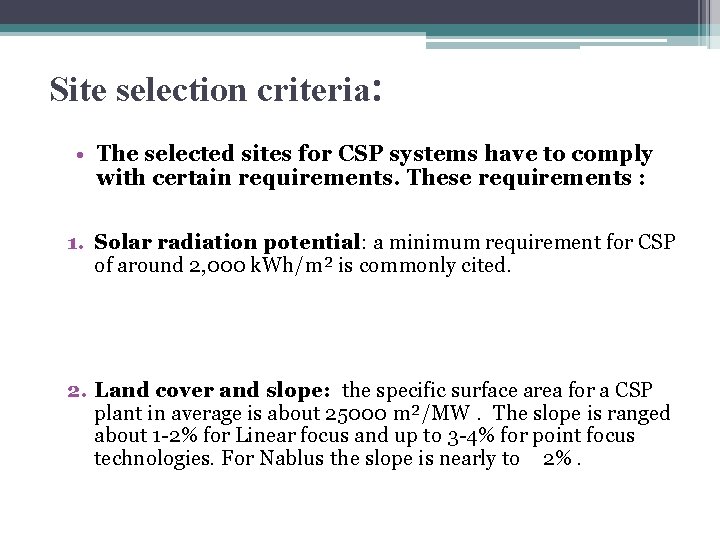Site selection criteria: • The selected sites for CSP systems have to comply with