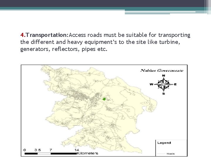 4. Transportation: Access roads must be suitable for transporting the different and heavy equipment’s