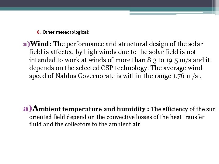 6. Other meteorological: a)Wind: The performance and structural design of the solar field is