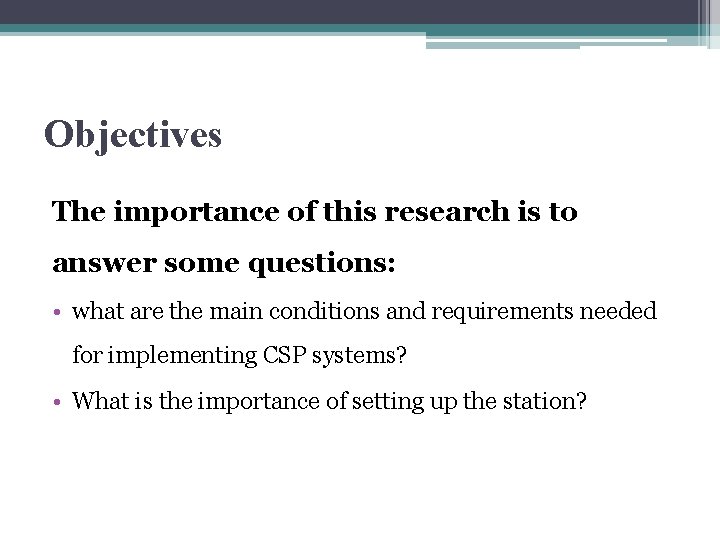 Objectives The importance of this research is to answer some questions: • what are