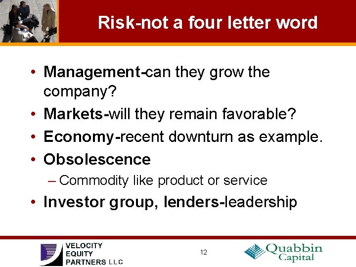 Risk-not a four letter word • Management-can they grow the company? • Markets-will they