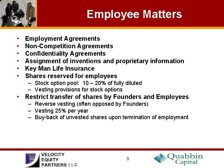 Employee Matters • • • Employment Agreements Non-Competition Agreements Confidentiality Agreements Assignment of inventions