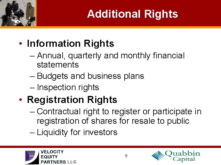 Additional Rights • Information Rights – Annual, quarterly and monthly financial statements – Budgets