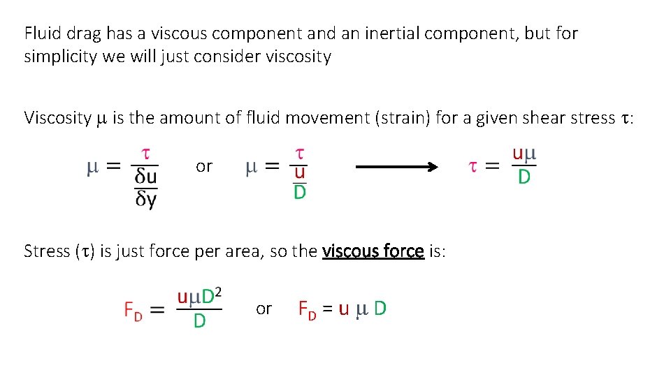 Fluid drag has a viscous component and an inertial component, but for simplicity we