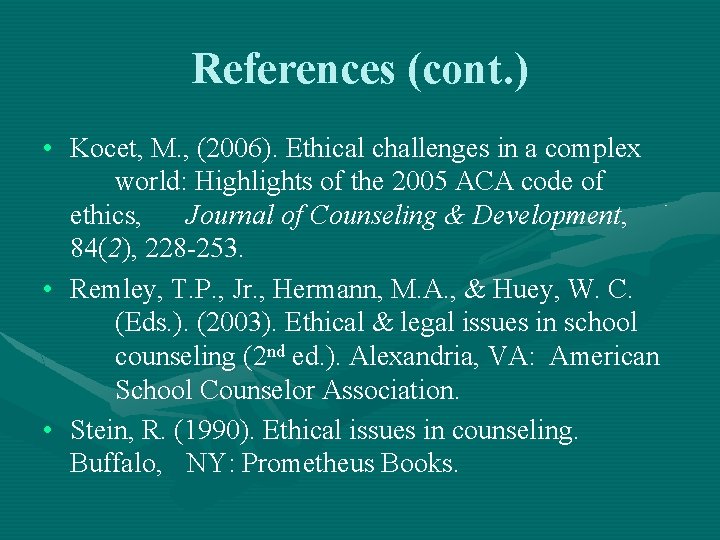 References (cont. ) • Kocet, M. , (2006). Ethical challenges in a complex world: