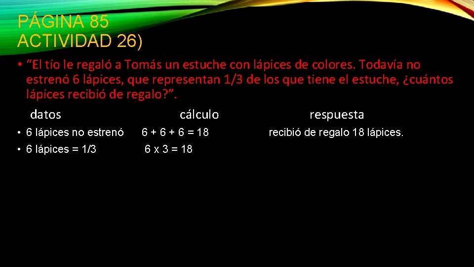 PÁGINA 85 ACTIVIDAD 26) • “El tío le regaló a Tomás un estuche con