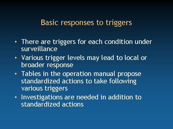 Basic responses to triggers • There are triggers for each condition under surveillance •