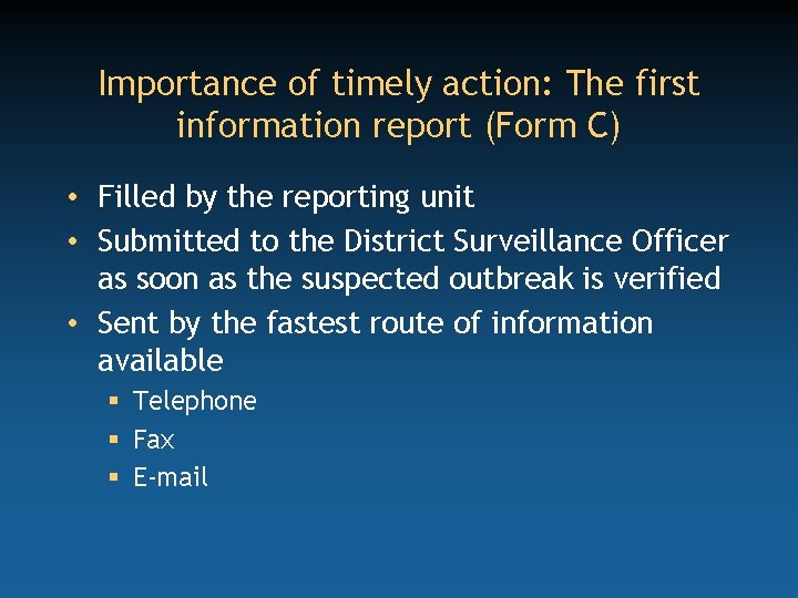 Importance of timely action: The first information report (Form C) • Filled by the