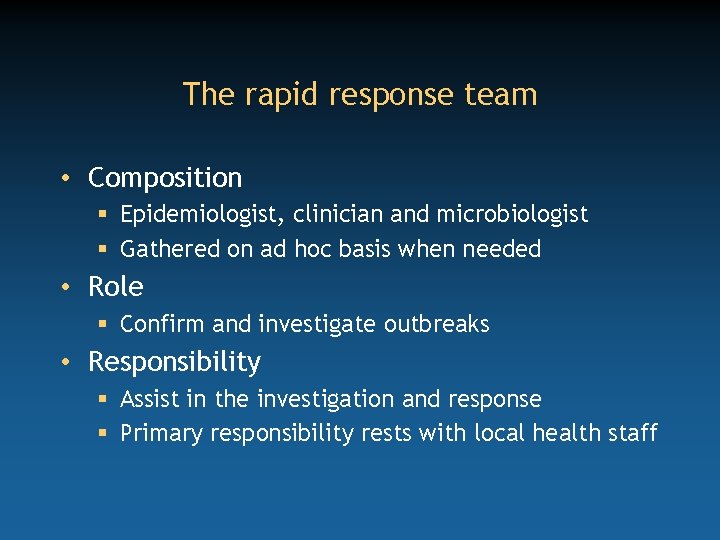 The rapid response team • Composition § Epidemiologist, clinician and microbiologist § Gathered on