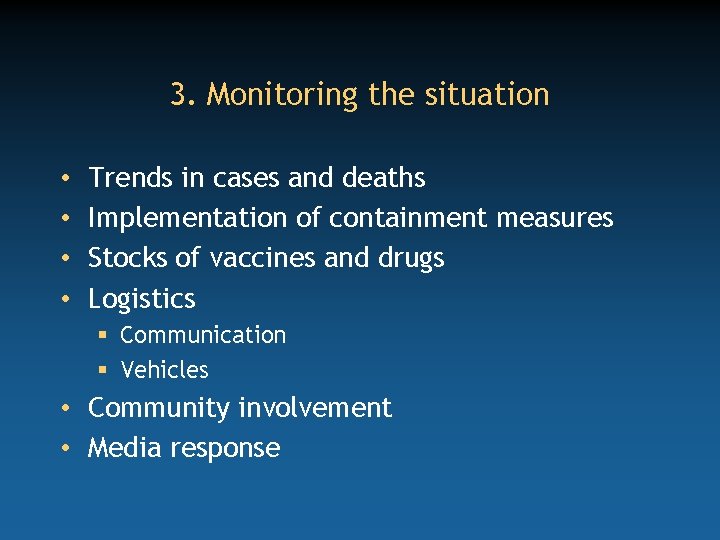 3. Monitoring the situation • • Trends in cases and deaths Implementation of containment