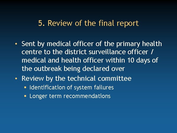 5. Review of the final report • Sent by medical officer of the primary