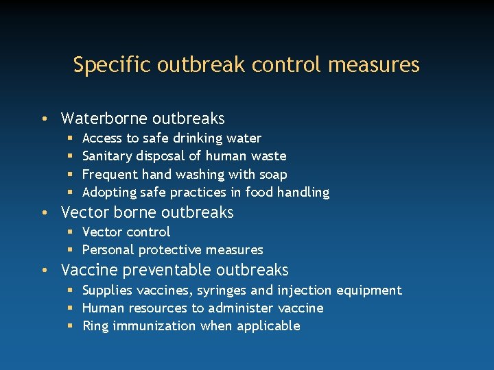 Specific outbreak control measures • Waterborne outbreaks § § Access to safe drinking water