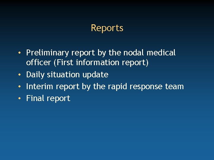 Reports • Preliminary report by the nodal medical officer (First information report) • Daily