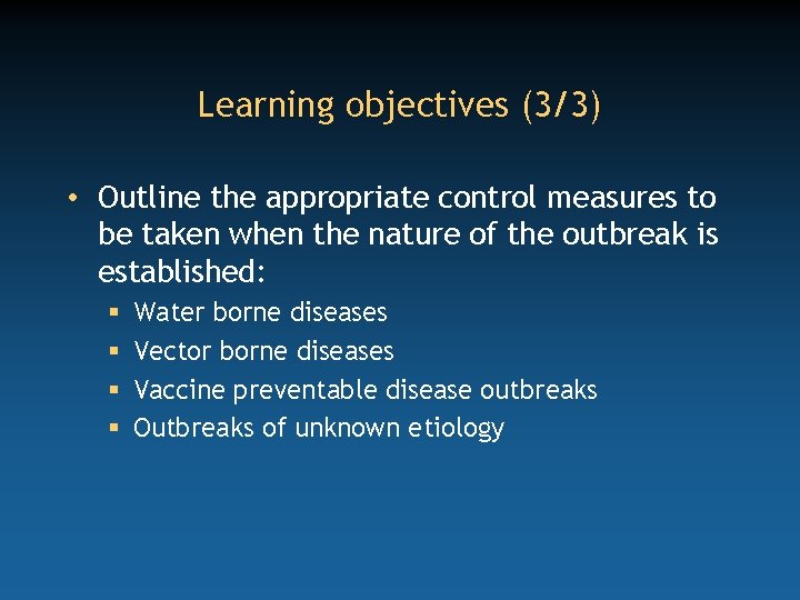 Learning objectives (3/3) • Outline the appropriate control measures to be taken when the