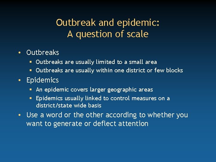 Outbreak and epidemic: A question of scale • Outbreaks § Outbreaks are usually limited