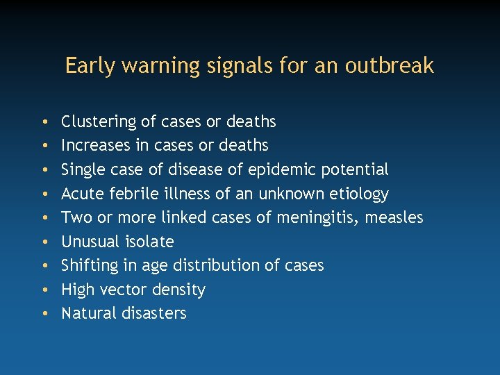 Early warning signals for an outbreak • • • Clustering of cases or deaths
