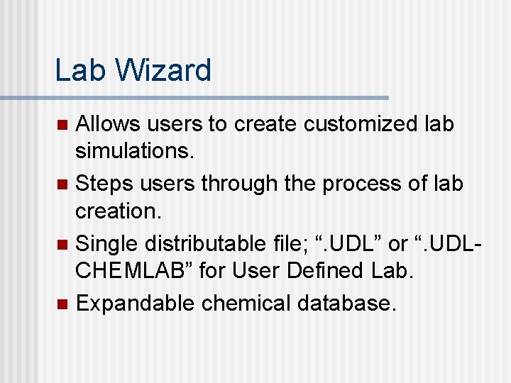 Lab Wizard Allows users to create customized lab simulations. n Steps users through the