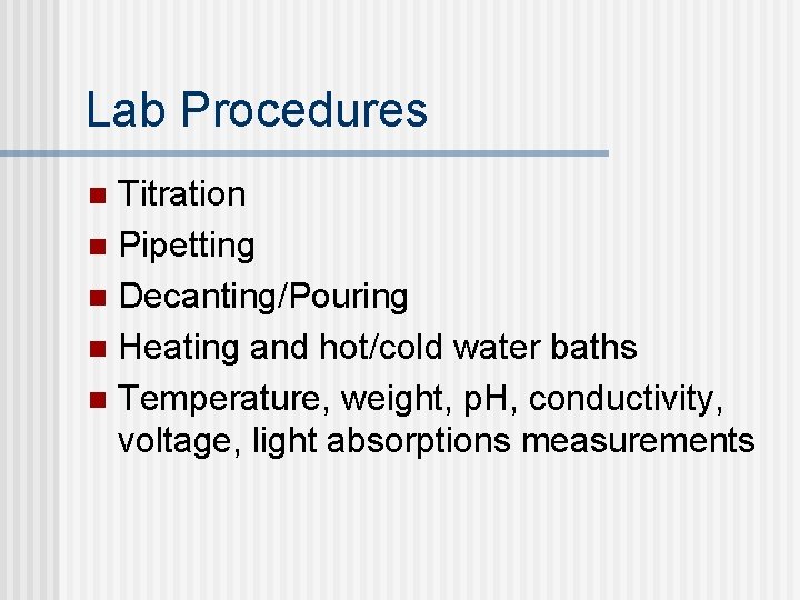 Lab Procedures Titration n Pipetting n Decanting/Pouring n Heating and hot/cold water baths n