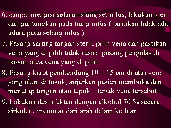 6. sampai mengisi seluruh slang set infus, lakukan klem dan gantungkan pada tiang infus