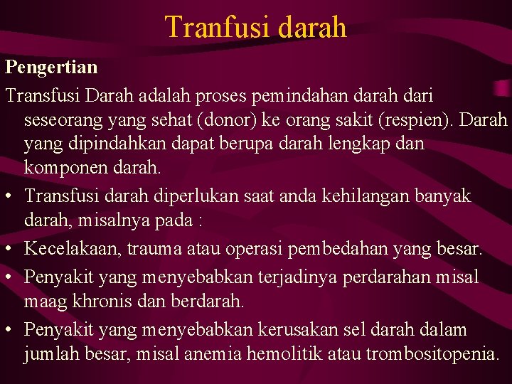 Tranfusi darah Pengertian Transfusi Darah adalah proses pemindahan darah dari seseorang yang sehat (donor)