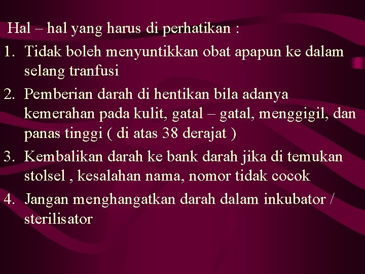 Hal – hal yang harus di perhatikan : 1. Tidak boleh menyuntikkan obat apapun