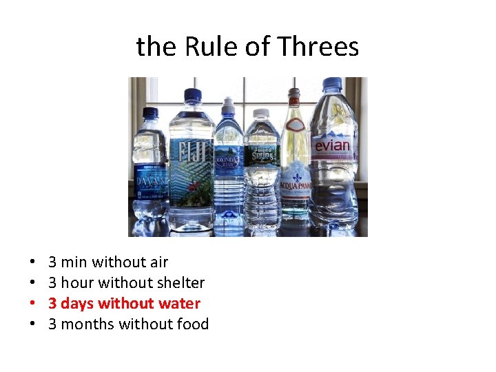 the Rule of Threes • • 3 min without air 3 hour without shelter