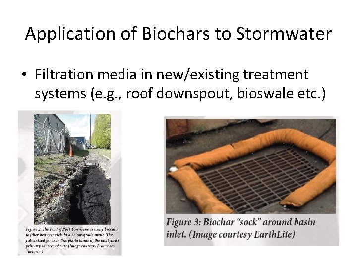 Application of Biochars to Stormwater • Filtration media in new/existing treatment systems (e. g.