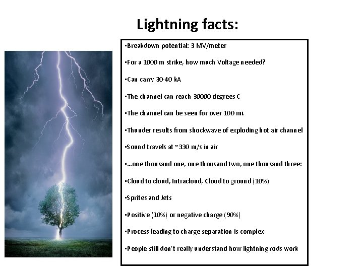 Lightning facts: • Breakdown potential: 3 MV/meter • For a 1000 m strike, how