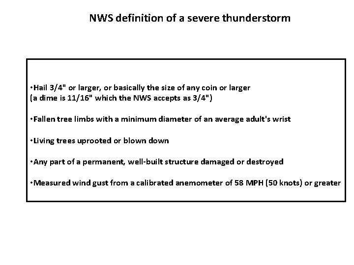 NWS definition of a severe thunderstorm • Hail 3/4" or larger, or basically the