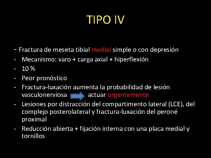 TIPO IV - Fractura de meseta tibial medial simple o con depresión - Mecanismo: