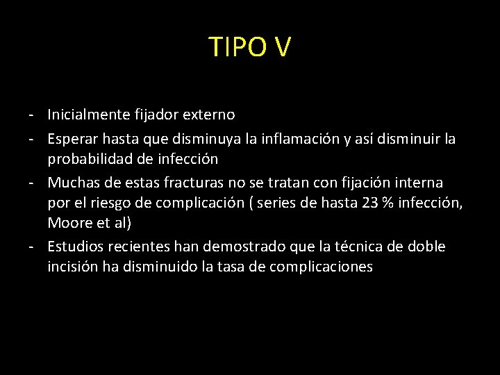 TIPO V - Inicialmente fijador externo - Esperar hasta que disminuya la inflamación y