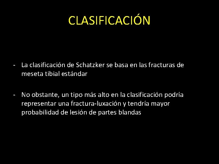 CLASIFICACIÓN - La clasificación de Schatzker se basa en las fracturas de meseta tibial