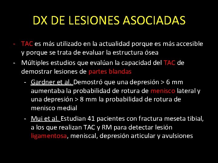 DX DE LESIONES ASOCIADAS - TAC es más utilizado en la actualidad porque es