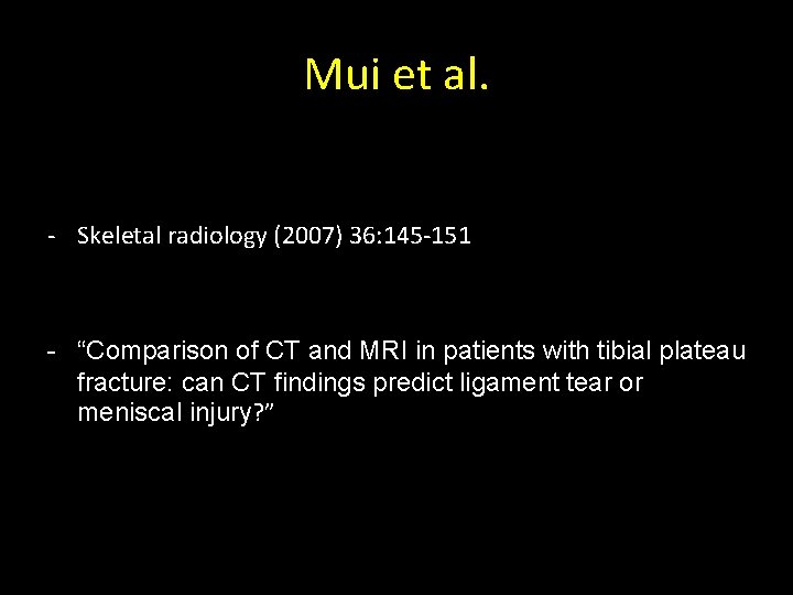 Mui et al. - Skeletal radiology (2007) 36: 145 -151 - “Comparison of CT