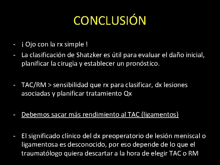 CONCLUSIÓN - ¡ Ojo con la rx simple ! - La clasificación de Shatzker