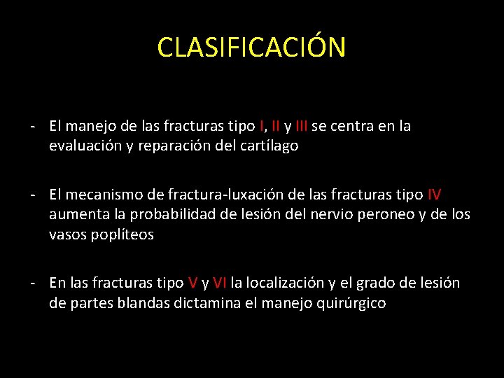 CLASIFICACIÓN - El manejo de las fracturas tipo I, II y III se centra