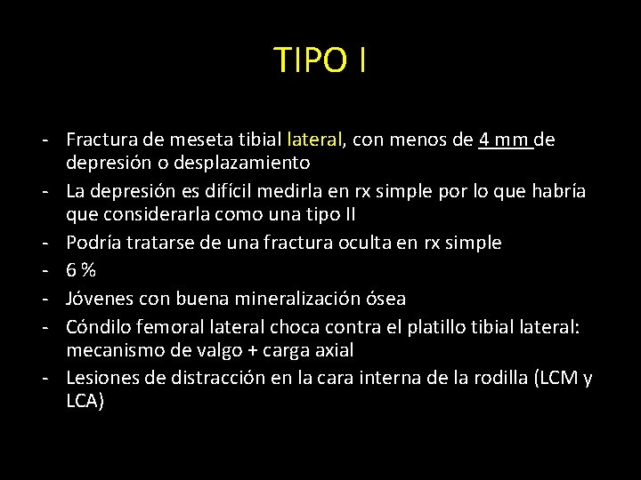 TIPO I - Fractura de meseta tibial lateral, con menos de 4 mm de