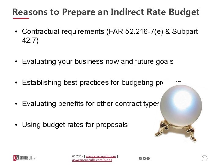 Reasons to Prepare an Indirect Rate Budget • Contractual requirements (FAR 52. 216 -7(e)